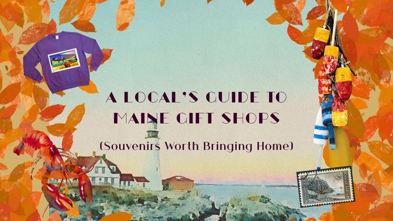 A Local's Guide to Maine Gift Shops, Souvenirs Worth Bringing Home, Bar Harbor, Camden, Bangor, Portland, Belfast, Maine Tourism